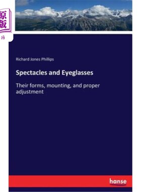 海外直订Spectacles and Eyeglasses: Their forms, mounting, and proper adjustment 眼镜