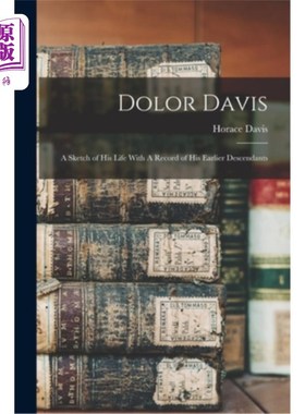 海外直订Dolor Davis: A Sketch of his Life With A Record of his Earlier Descendants 多洛·戴维斯:他的生活速写和他早期