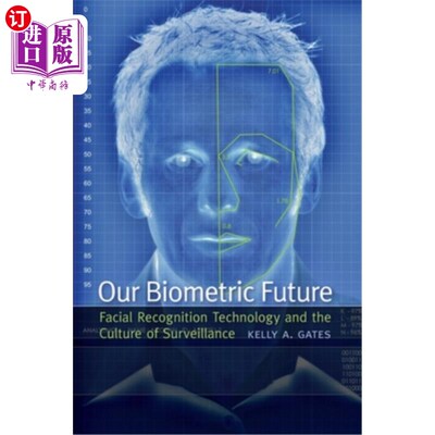 海外直订Our Biometric Future: Facial Recognition Technology and the Culture of Surveilla 我们的生物识别未来:面部识