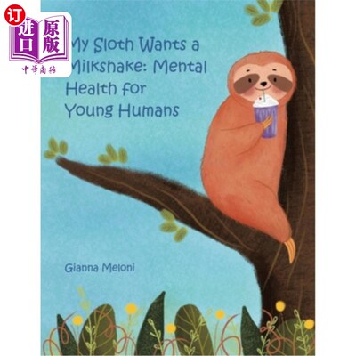 海外直订My Sloth Wants a Milkshake: Mental Health for Young Humans 我的树懒想要一杯奶昔:年轻人的心理健康
