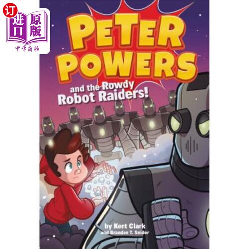 海外直订Peter Powers and the Rowdy Robot Raiders! 彼得·鲍尔斯和吵闹的机器人突袭者!