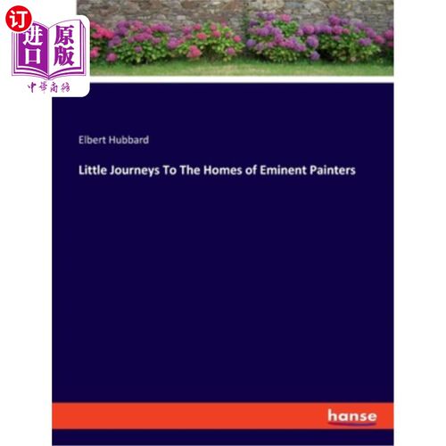 海外直订Little Journeys To The Homes of Eminent Painters 去著名画家家的小旅行