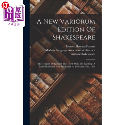 海外直订A New Variorum Edition Of Shakespeare: The Tragedy Of Richard The Third: With Th 莎士比亚的新变种版本:理查