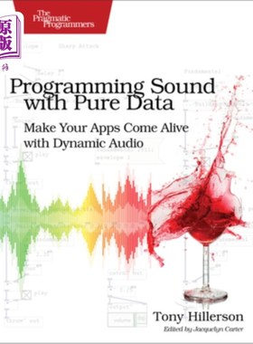 海外直订Programming Sound with Pure Data: Make Your Apps Come Alive with Dynamic Audio 用纯数据编程声音:用动态音频