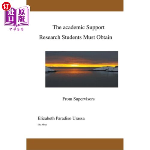 海外直订The Academic Support Research Students Must Obtain from Supervisors 研究学生必须从有能力的导师那里获得学术