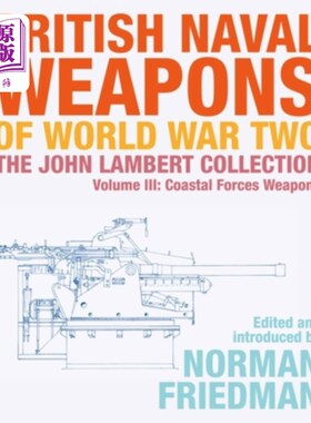 海外直订British Naval Weapons of World War Two: The John Lambert Collection Volume III:  第二次世界大战英国海军武器