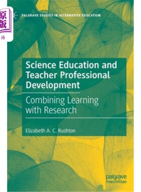 海外直订Science Education and Teacher Professional Development: Combining Learning with  科学教育与教师专业发展:学与研