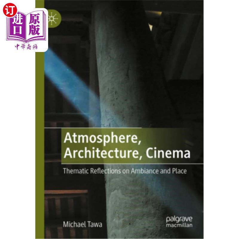 海外直订Atmosphere, Architecture, Cinema: Thematic Reflections on Ambiance and Place 氛围，建筑，电影：对氛围和地点