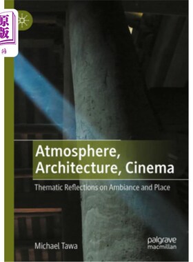 海外直订Atmosphere, Architecture, Cinema: Thematic Reflections on Ambiance and Place 氛围，建筑，电影：对氛围和地点