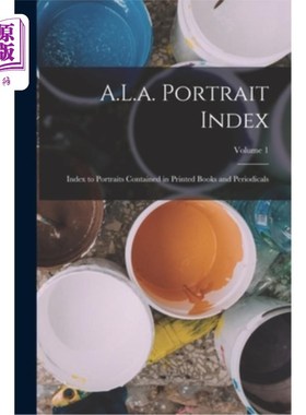 海外直订A.L.a. Portrait Index: Index to Portraits Contained in Printed Books and Periodi A.L.a肖像索引: