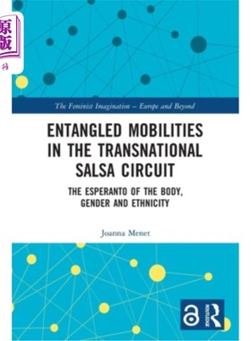海外直订Entangled Mobilities in the Transnational Salsa Circuit: The Esperanto of the Bo 跨国萨尔萨圈中的纠缠流动:
