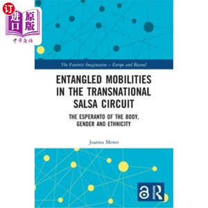 海外直订Entangled Mobilities in the Transnational Salsa Circuit: The Esperanto of the Bo 跨国萨尔萨圈中的纠缠流动: