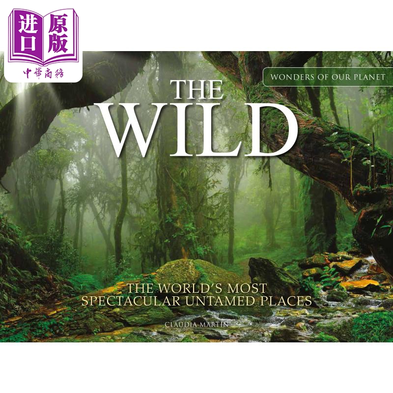 现货 荒野 英文原版 The Wild The Worlds Most Spectacular Untamed Places Claudia Martin【中商原版】