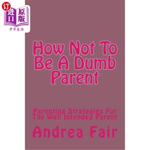Intended Dumb 海外直订How Parenting Well 如何不做愚蠢 The For Strategies 善意父母 父母 Parent Not