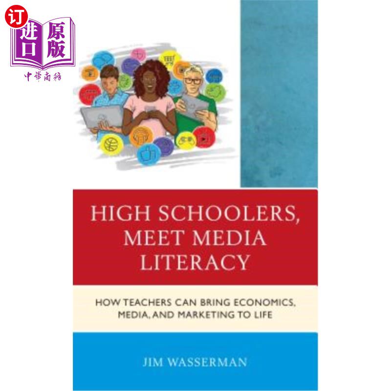 海外直订High Schoolers, Meet Media Literacy: How Teachers Can Bring Economics, Media, an 高中生,认识媒体素养:教师如何