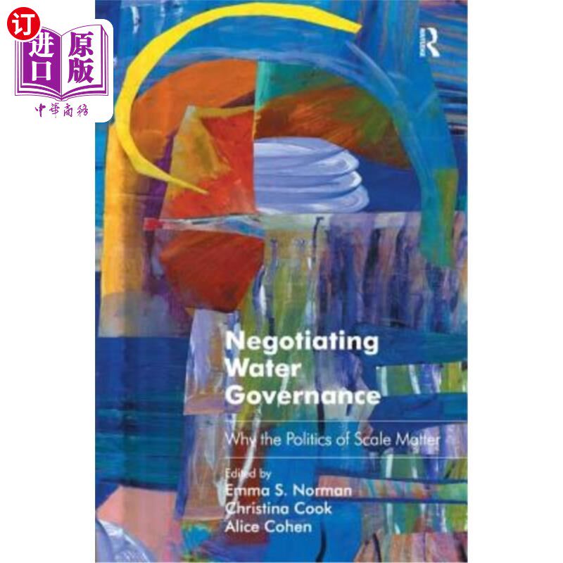 海外直订Negotiating Water Governance: Why the Politics of Scale Matter 协商水治理：规模政治为何重要