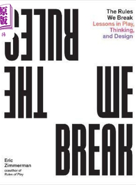 现货 你打破的规则 玩游戏 解决问题 设计得更好 The Rules You Break 英文原版 Eric P Zimmerman【中商原版】