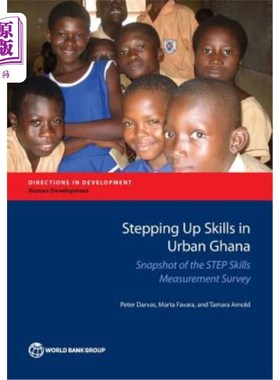 海外直订Stepping Up Skills in Urban Ghana: Snapshot of the Step Skills Measurement Surve 加纳城市技能提升：Step技能