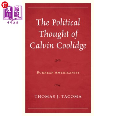 海外直订Political Thought of Calvin Coolidge 卡尔文·柯立芝的政治思想