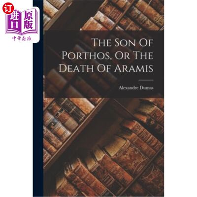 海外直订The Son Of Porthos, Or The Death Of Aramis 波托斯之子，或是阿拉米斯之死