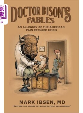 海外直订Doctor Bison's Fables: An Allegory of the American Pain Refugee Crisis 拜森医生的寓言：美国痛苦难民危机的寓