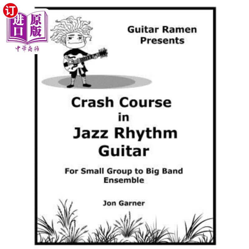 海外直订Crash Course In Jazz Rhythm Guitar: For Small Group to Big Band Ensemble 爵士节奏吉他速成班:小乐团到大乐团