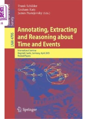 海外直订Annotating, Extracting and Reasoning about Time and Events: International Semina 时间和事件的注释、提取和推