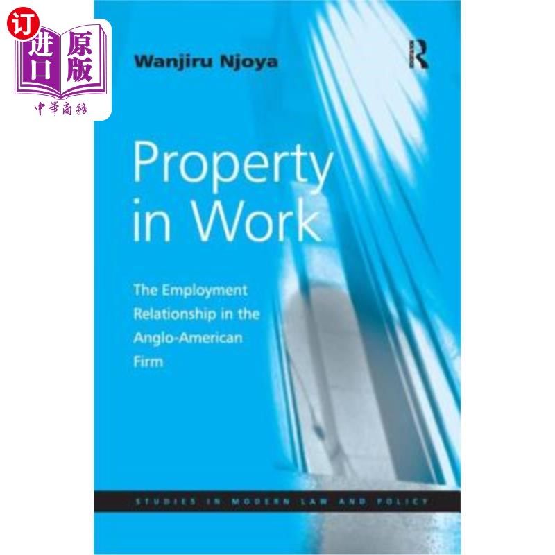 海外直订Property in Work: The Employment Relationship in the Anglo-American Firm 工作中的财产：英美公司的雇佣关系
