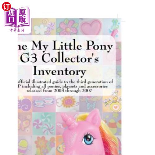 海外直订The My Little Pony G3 Collector's Inventory: An Unofficial Illustrated Guide to  我的小马G3收藏家的库存：一