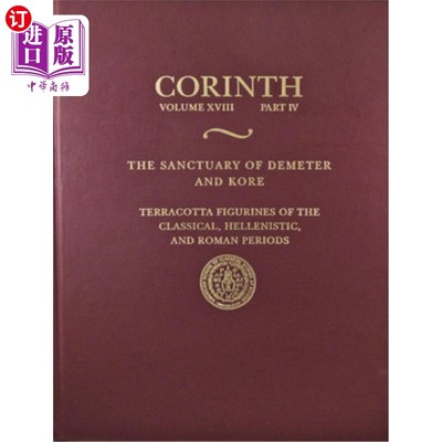 海外直订The Sanctuary of Demeter and Kore: Terracotta Figurines of the Classic 得墨忒耳与科瑞的圣殿：古典时期的陶俑