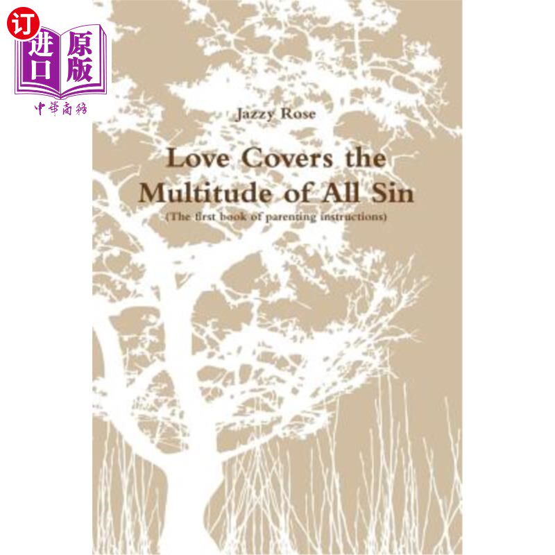 海外直订Love Covers the Multitude of All Sin (First Book of Parenting Instructions) 爱覆盖了所有的罪恶（第一本育儿