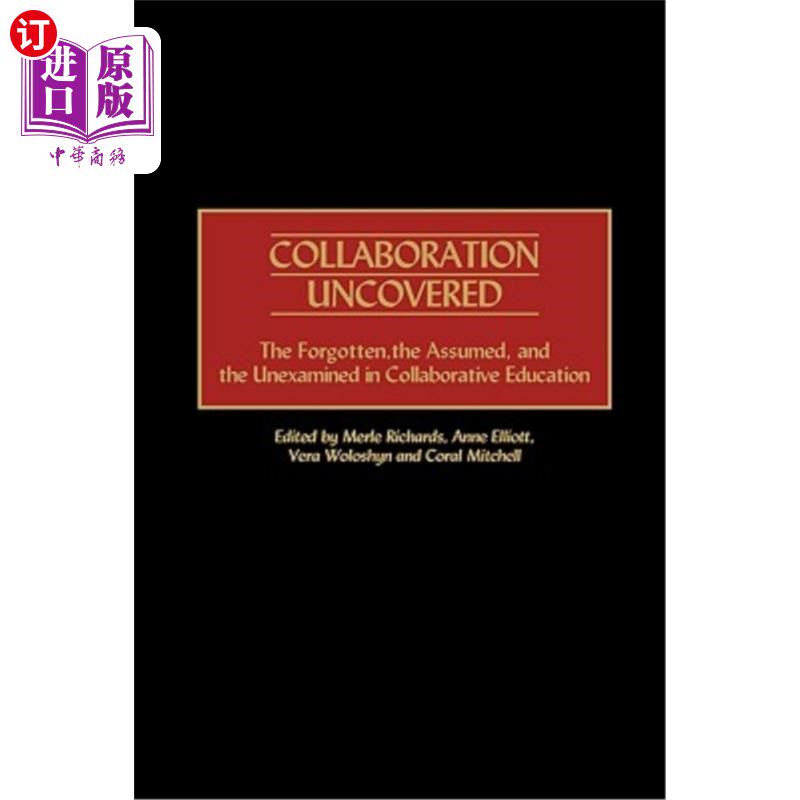 海外直订Collaboration Uncovered: The Forgotten, the Assumed, and the Unexamined in Colla 协作的揭示:协作教育中被遗