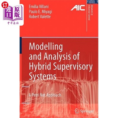 海外直订Modelling and Analysis of Hybrid Supervisory Systems: A Petri Net Approach 混合监控系统的建模与分析：Petri