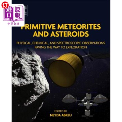 海外直订Primitive Meteorites and Asteroids: Physical, Chemical, and Spectroscopic Observ 原始陨石和小行星：物理、化