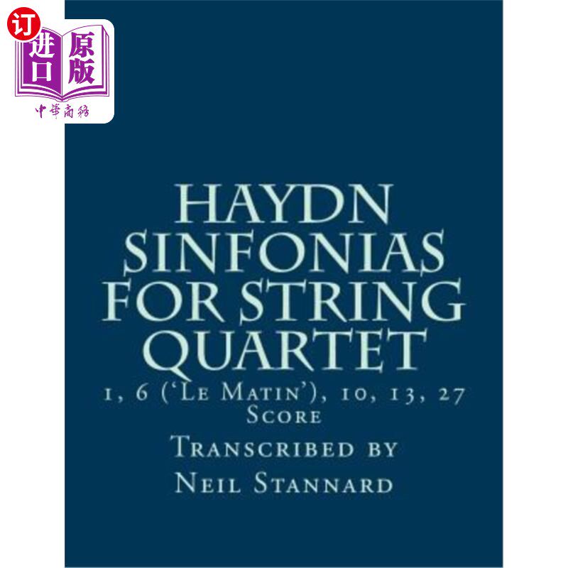 海外直订Haydn Sinfonias for String Quartet: 1, 6 ('Le Matin'), 10, 13, 27 Score 海顿·辛福尼亚斯弦乐四重奏：1，6（“