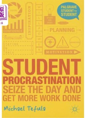 海外直订Student Procrastination: Seize the Day and Get More Work Done 学生拖延：抓紧时间完成更多的工作