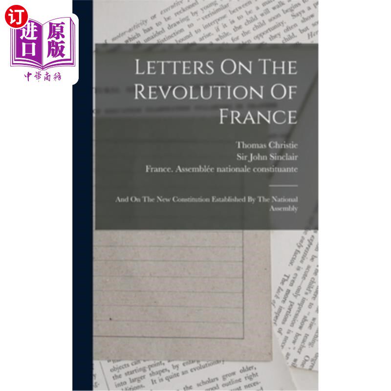 海外直订Letters On The Revolution Of France: And On The New Constitution Established By  法国革命信札:以及国民议会