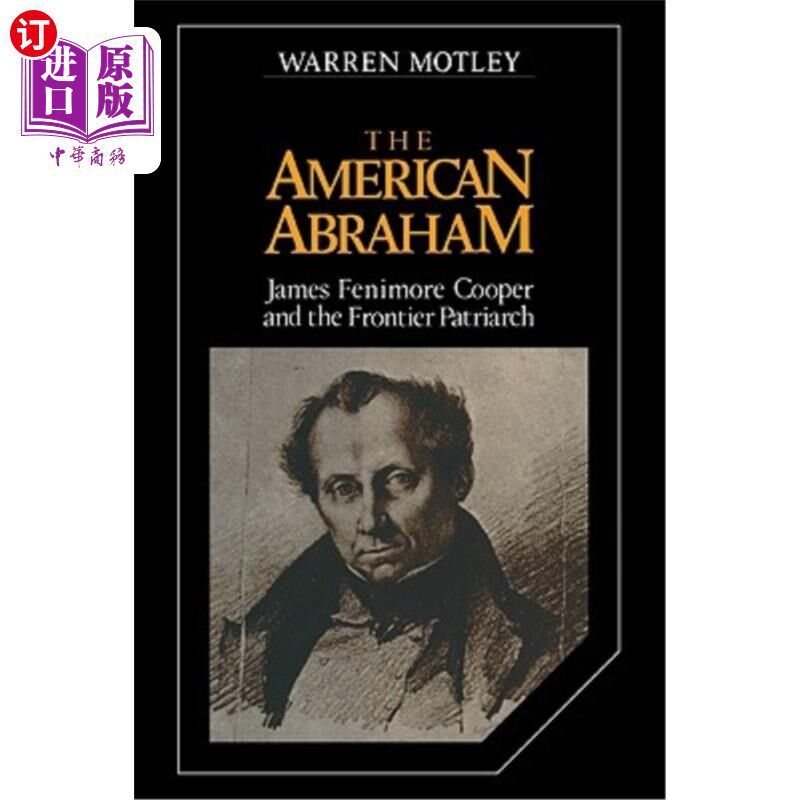 海外直订The American Abraham: James Fenimore Cooper and the Frontier Patriarch 美国的亚伯拉罕:詹姆斯·费尼莫尔·库珀