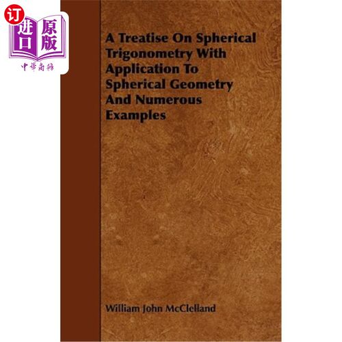 海外直订A Treatise On Spherical Trigonometry With Application To Spherical Geometry And
