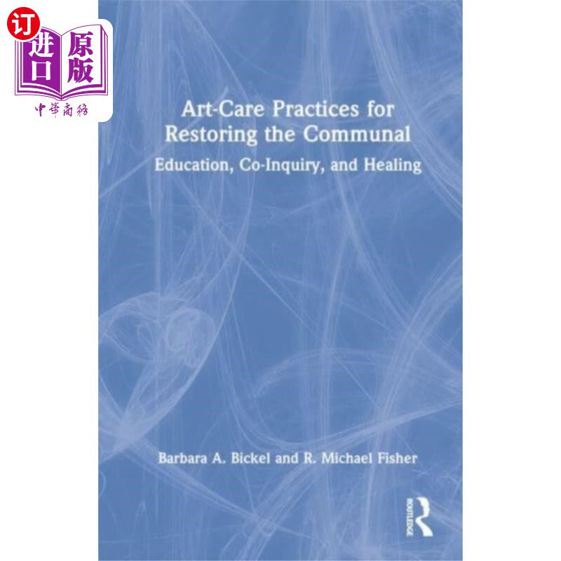 海外直订Art-Care Practices for Restoring the Communal 修复社区的艺术护理实践