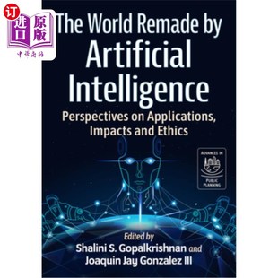 海外直订The World Remade by Artificial Intelligence: Perspectives on Applications, Impac 人工智能重塑的世界：应用、