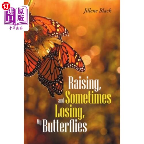 海外直订Raising, and Sometimes Losing, My Butterflies 养育，有时失去，我的蝴蝶