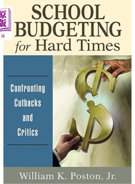 海外直订School Budgeting for Hard Times: Confronting Cutbacks and Critics 艰难时期的学校预算:面对削减和批评