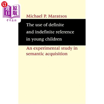 海外直订The Use of Definite and Indefinite Reference in Young Children: An Experimental  明确和不确定参考在幼儿中的