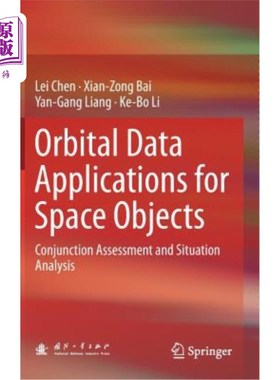 海外直订Orbital Data Applications for Space Objects: Conjunction Assessment and Situatio 空间物体的轨道数据应用：联合评