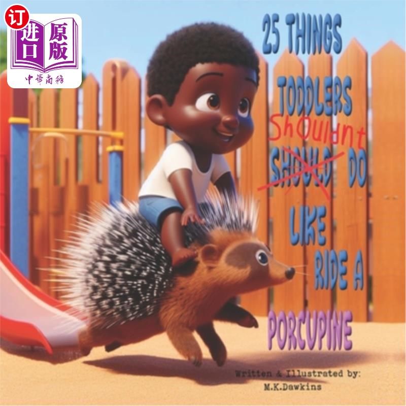 海外直订25 Things Toddlers Shouldn't Do, Like Ride A Porcupine 幼儿不应该做的25件事，比如骑豪猪