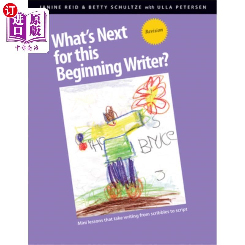 海外直订What's Next for This Beginning Writer? Revision: Mini-Lessons That Take Writing  初出茅庐的作家下一步该做什