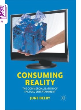 海外直订Consuming Reality: The Commercialization of Factual Entertainment 消费现实：事实娱乐的商业化