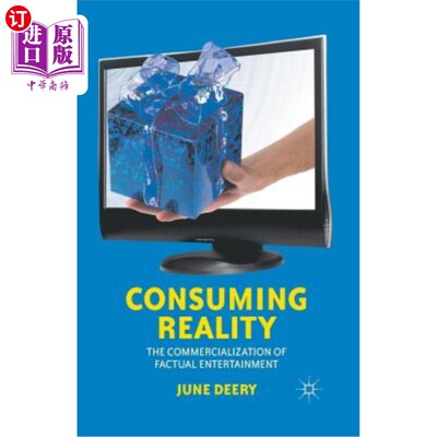 海外直订Consuming Reality: The Commercialization of Factual Entertainment 消费现实：事实娱乐的商业化