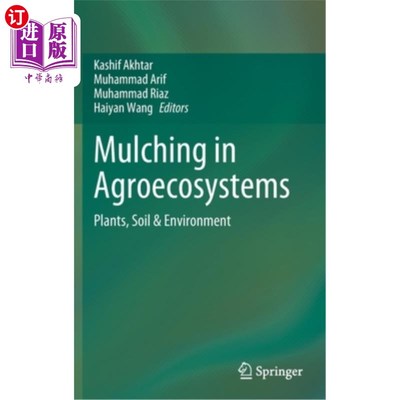 海外直订Mulching in Agroecosystems: Plants, Soil & Environment